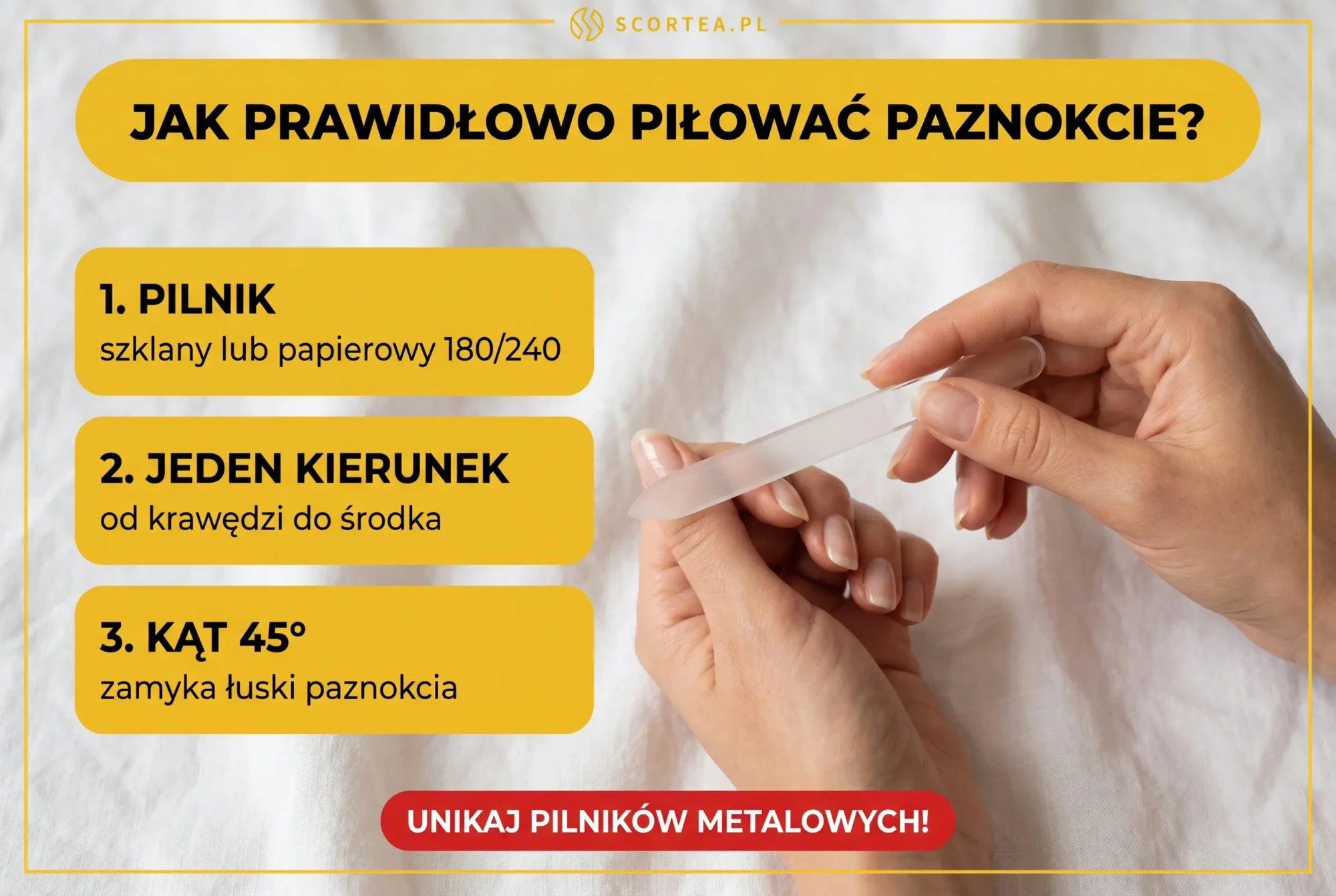 Infografika: jak prawidlowo pilowac paznokcie – pilnik szklany 180/240, ruch w jednym kierunku, kat 45 stopni; zakaz pilnikow metalowych