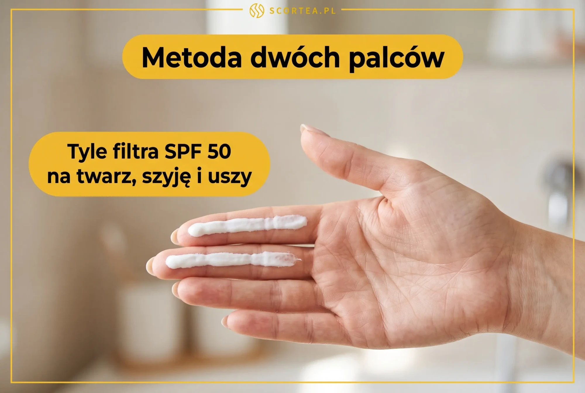Metoda dwóch palców — dwa paski kremu z filtrem SPF 50 na palcu wskazującym i środkowym to porcja na twarz, szyję i uszy — infografika Scortea