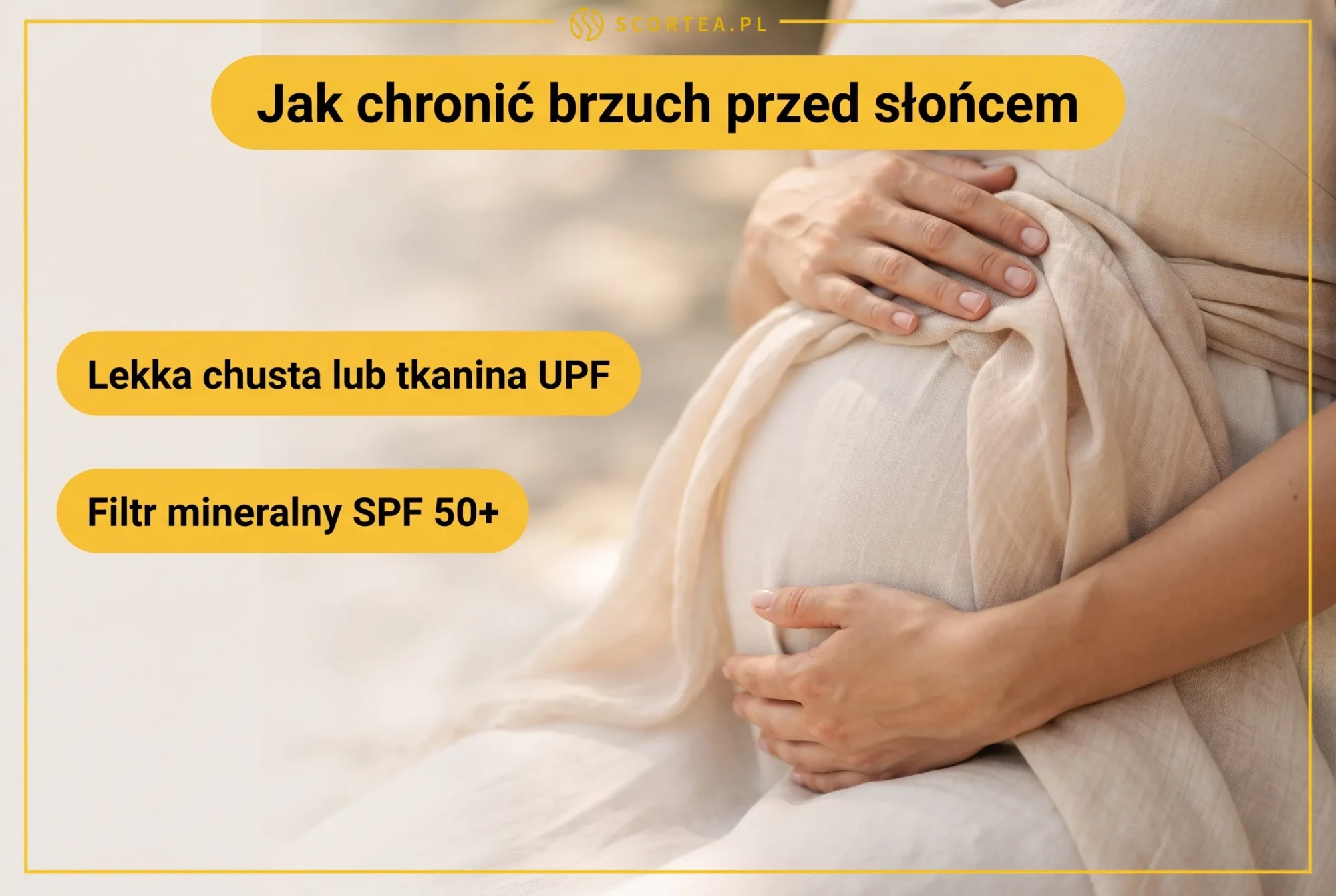 Infografika Scortea: jak chronić brzuch w ciąży przed słońcem – lekka chusta lub tkanina UPF oraz filtr mineralny SPF 50+
